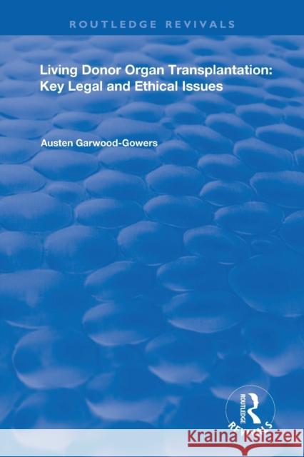 Living Donor Organ Transplantation: Key Legal and Ethical Issues Austen Garwood-Gowers 9780367148720 Routledge - książka