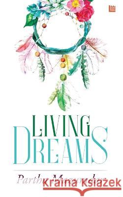 Living Dreams Partha Mazumdar 9789356103894 Inkstate - książka