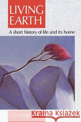 Living Earth: A Short History of Life and Its Home Nisbet, R. E. 9780412530500 Springer - książka