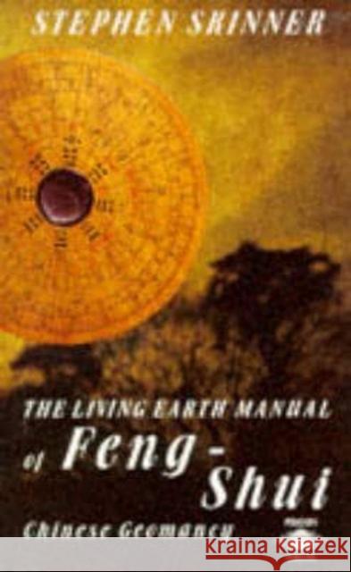 Living Earth Manual of Feng Shui: Chinese Geomancy Stephen Skinner 9780140191127 Arkana/Penguin - książka