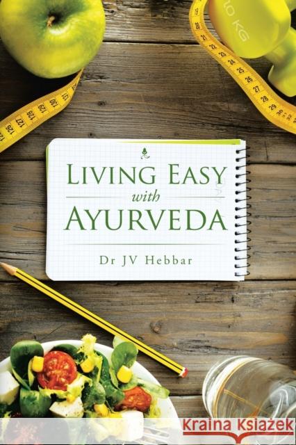 Living Easy With Ayurveda Dr Jv Hebbar 9781482848540 Partridge India - książka