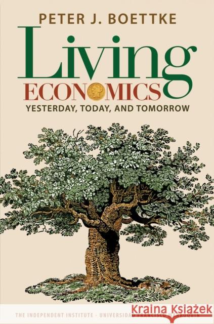 Living Economics: Yesterday, Today, and Tomorrow Boettke, Peter J. 9781598130720 Independent Institute - książka