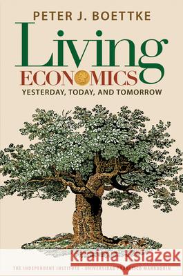 Living Economics: Yesterday, Today, and Tomorrow Boettke, Peter J. 9781598130751 Independent Institute - książka