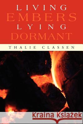 Living Embers Lying Dormant Thalie Classen 9781465304322 Xlibris Corporation - książka