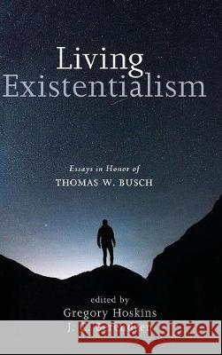 Living Existentialism Gregory Hoskins, J C Berendzen 9781498249843 Pickwick Publications - książka