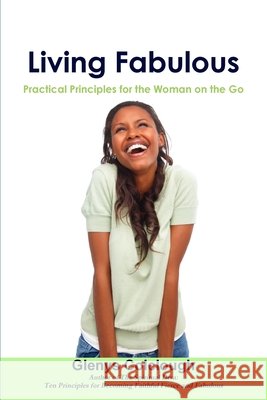 Living Fabulous; Practical Principles for the Woman on the Go Glenys Colclough 9780557206704 Lulu.com - książka