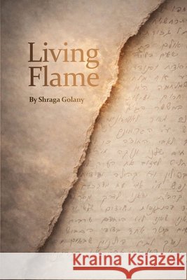 Living Flame Golany, Shraga, Golany, Mordechai, Golany, Mordechai 9798995683223 Mordechai Golany - książka