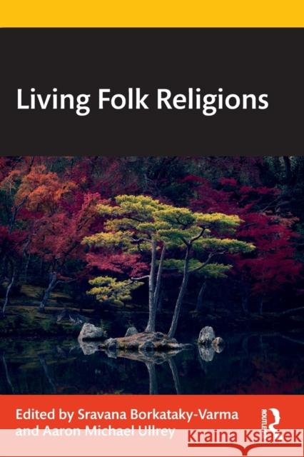 Living Folk Religions Sravana Borkataky-Varma Aaron Ullrey 9781032190419 Routledge - książka