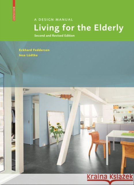 Living for the Elderly : A Design Manual Second and Revised Edition Eckhard Feddersen Insa Ludtke 9783035609806 Birkhauser - książka