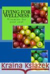 Living for Wellness: A Pocketbook: Vitamins for the Soul Cynthia Dumas 9781517083007 Createspace