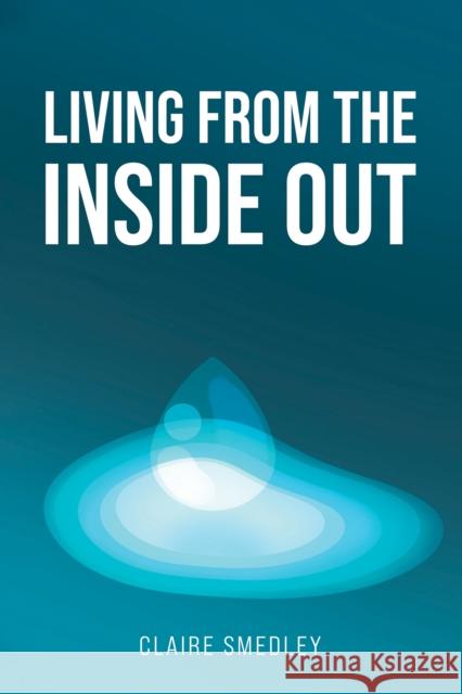 Living from the Inside Out Claire Smedley 9781035852949 Austin Macauley Publishers - książka