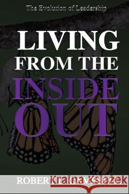 Living From The Inside Out Campbell, Robert 9781548723354 Createspace Independent Publishing Platform - książka