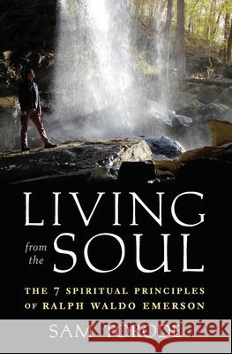 Living from the Soul: The 7 Spiritual Principles of Ralph Waldo Emerson Sam Torode 9781671283701 Independently Published - książka