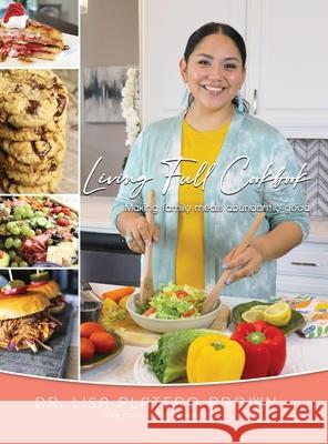 Living Full Cookbook: Making Family Meals Abundantly Good Lisa Plater 9781087986432 Living Full Company LLC - książka