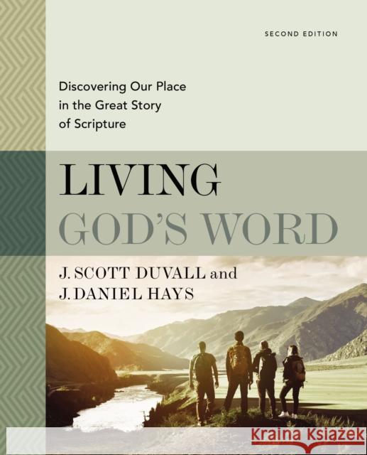 Living God's Word, Second Edition: Discovering Our Place in the Great Story of Scripture J. Scott Duvall J. Daniel Hays 9780310109112 Zondervan Academic - książka
