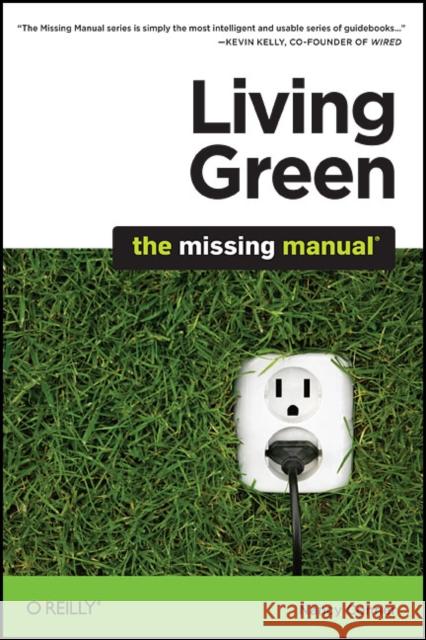 Living Green: The Missing Manual Nancy Conner 9780596801724 Pogue Press - książka