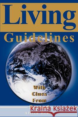 Living Guidelines: With Clues from Beyond Henry, Alfred 9780595196104 Writer's Showcase Press - książka