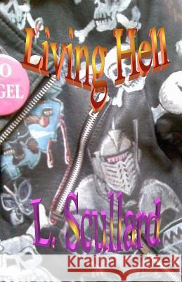 Living Hell L. Scullard 9781461055877 Createspace - książka