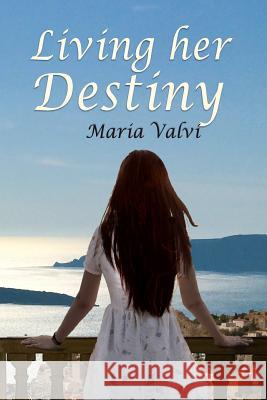 Living Her Destiny: Get up and learn to go forward. Valvi, Maria 9781535211314 Createspace Independent Publishing Platform - książka