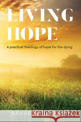 Living Hope: A Practical Theology of Hope for the Dying Russell Herbert 9781506460055 Augsburg Books - książka