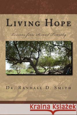 Living Hope: Lessons from 2 Timothy Dr Randall D. Smith 9780692261729 Gcbi Publications - książka