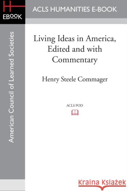 Living Ideas in America, Edited and with Commentary Henry Steele Commager 9781628200645 ACLS History E-Book Project - książka