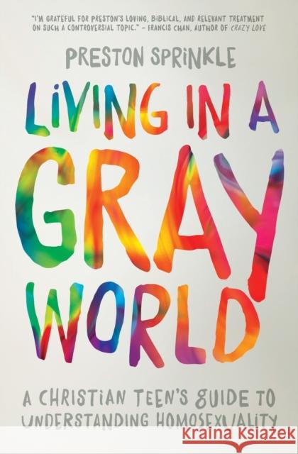 Living in a Gray World: A Christian Teen's Guide to Understanding Homosexuality Preston Sprinkle 9780310752066 Zondervan - książka