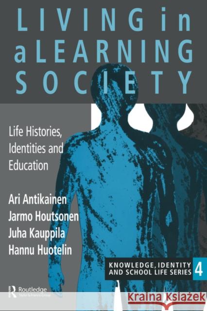 Living In A Learning Society: Life-Histories, Identities And Education Antikainen, Ari 9780750704984 Falmer Press - książka