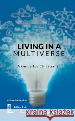 Living in a Multiverse: A Guide for Christians Martin Davie 9781916834057 Latimer Trust - książka