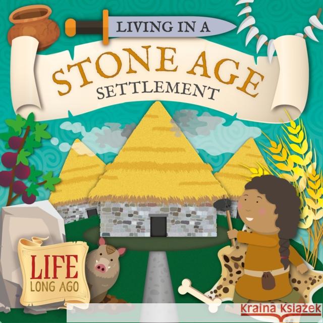 Living in a Stone Age Settlement Robin Twiddy 9781786375483 BookLife Publishing - książka