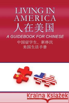 Living in America: A Guidebook for Chinese Guang Chen 9780615607283 C&c Technology, LLC. - książka