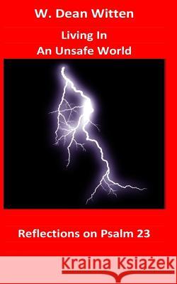 Living In An Unsafe World: Reflections on Psalm 23 Witten, W. Dean 9781537516202 Createspace Independent Publishing Platform - książka