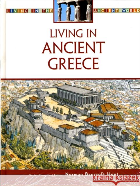 Living in Ancient Greece Norman Bancroft Hunt Roger Kean Oliver Frey 9780816063390 Facts on File - książka