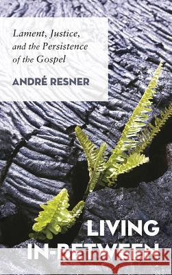 Living In-Between André Resner 9781498217415 Wipf & Stock Publishers - książka