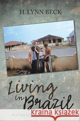 Living in Brazil: As a Peace Corps Volunteer and Businessman H. Lynn Beck 9781966782285 Nvision Us - książka