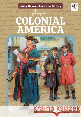 Living in Colonial America Grace Hansen 9781098244293 Discoverroo - książka