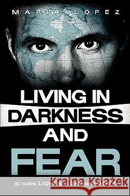 Living in Darkness and Fear Maria Lopez 9781591603702 Black Coffee Press - książka