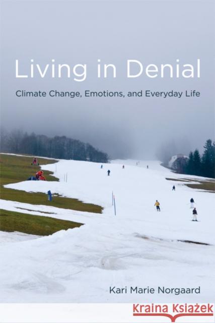 Living in Denial: Climate Change, Emotions, and Everyday Life Kari Marie (Associate Professor, University of Oregon) Norgaard 9780262515856 MIT Press Ltd - książka