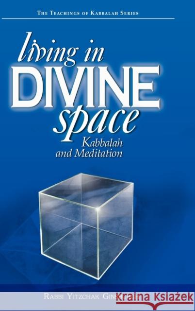 Living in Divine Space: Kabbalah and Meditation Ginsburgh, Yitzchak 9789657146064 Gal Einai - książka