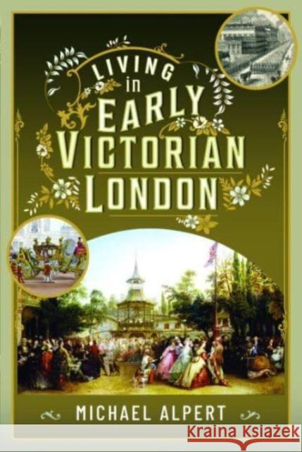 Living in Early Victorian London Michael Alpert 9781399060844 Pen & Sword Books Ltd - książka