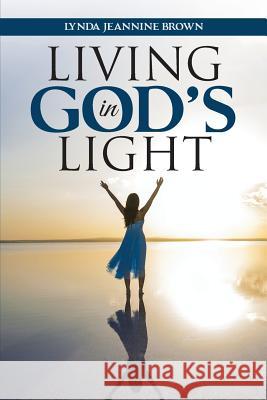 Living in God's Light Lynda Jeannine Brown 9781490886022 WestBow Press - książka