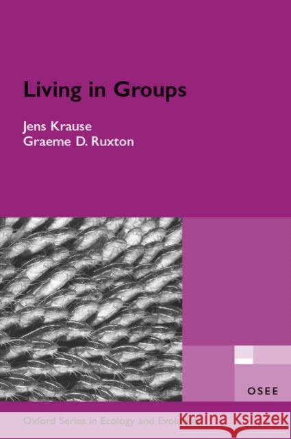 Living in Groups Jens Krause Graeme Ruxton 9780198508175 OXFORD UNIVERSITY PRESS - książka