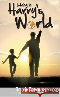 Living in Harry's World Denis Deasy 9781781489543 Grosvenor House Publishing Ltd - książka
