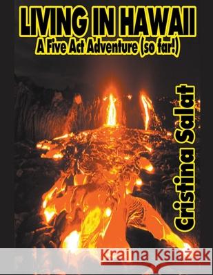 Living In Hawaii: A Five Act Adventure (so far!) Cristina Salat 9781393995661 Green Flame Omnimedia - książka