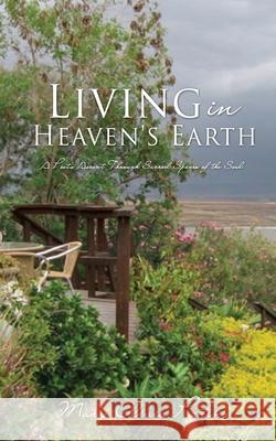 Living in Heaven's Earth: A Poet's Ascent Through Sacred Spaces of the Soul Mary Olivia Patiño 9781632219299 Xulon Press - książka