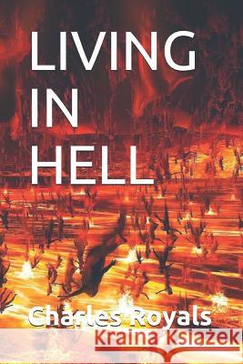 Living in Hell Charles Royals 9781720005513 Independently Published - książka