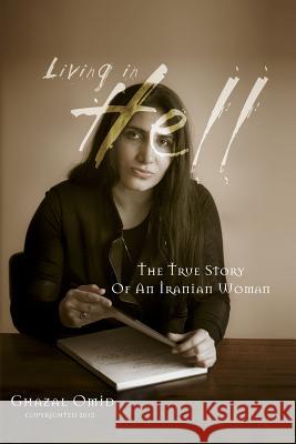 Living in Hell: The True Story of an Iranian Woman Ghazal Omid 9781477425893 Createspace - książka