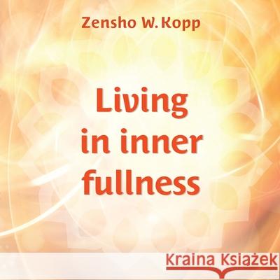 Living in inner fullness Zensho W. Kopp 9783751957731 Books on Demand - książka