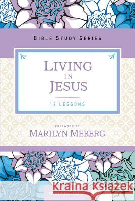 Living in Jesus Marilyn Meberg 9780310684626 Thomas Nelson - książka