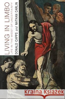 Living in Limbo: Life in the Midst of Uncertainty Donald Capps Nathan Carlin 9781608995226 Cascade Books - książka